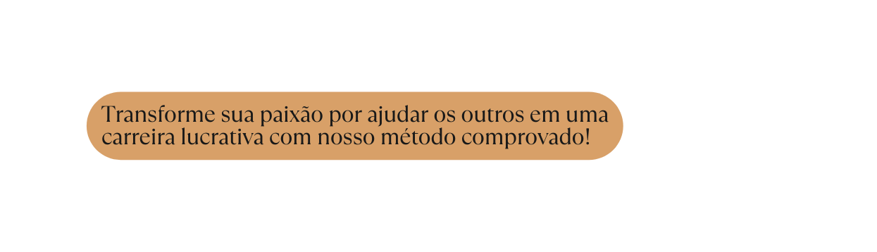 Transforme sua paixão por ajudar os outros em uma carreira lucrativa com nosso método comprovado